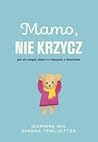 Mamo, nie krzycz