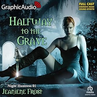Halfway to the Grave [Dramatized Edition] (Night Huntress #1)