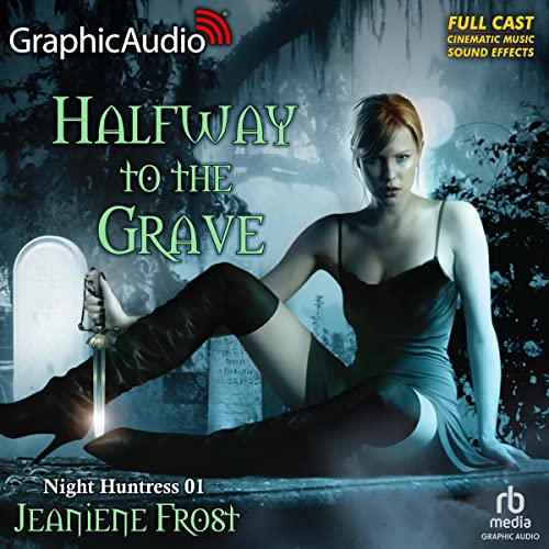 Halfway to the Grave [Dramatized Edition] (Night Huntress #1)