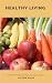 Healthy Living : Effective ...