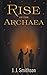 Rise of the Archaea by J.J. Smithson