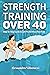 Strength Training Over 40 by Alessandro Villanucci