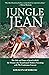 Jungle Jean: The Life and T...