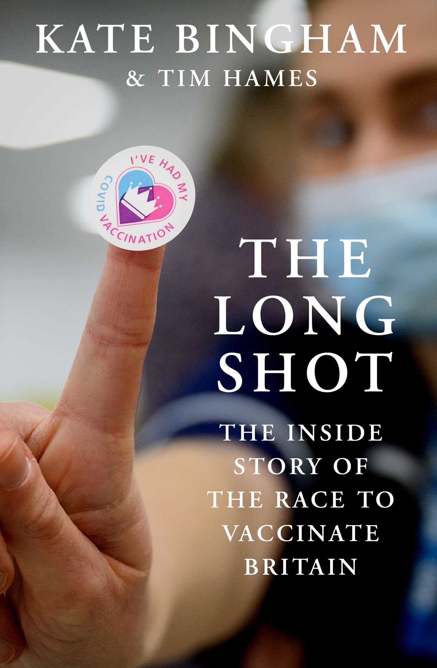 The Long Shot: The Inside Story of the Race to Vaccinate Britain (Kindle Edition)