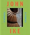 John Ike: 9 Houses/9 Stories: An Architect and His Vision