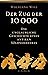 Der Zug der 10000: Die unglaubliche Geschichte eines antiken Söldnerheeres