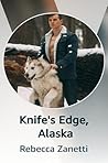Knife's Edge, Alaska by Rebecca Zanetti Knife's Edge, Alaska by Rebecca Zanetti