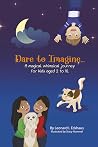 Dare to Imagine: A magical, whimsical journey