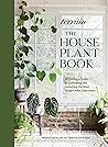 Terrain: The Houseplant Book: An Insider's Guide to Cultivating and Collecting the Most Sought-After Specimens