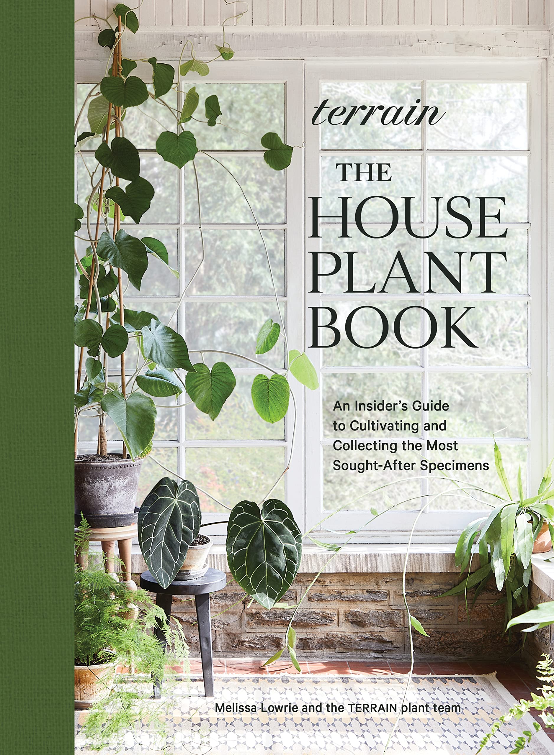 Terrain: The Houseplant Book: An Insider's Guide to Cultivating and Collecting the Most Sought-After Specimens (Kindle Edition)