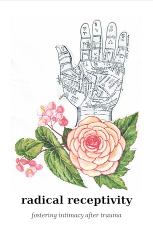 Radical Receptivity: Fostering Intimacy After Trauma