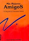 Mis mejores amigos:  110 biografías de venezolanos ilustres