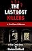 THE LAST LOST KILLERS : A T...