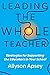 Leading the Whole Teacher: Strategies for Supporting the Educators in Your School