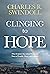 Clinging to Hope: What Scripture Says about Weathering Times of Trouble, Chaos, and Calamity