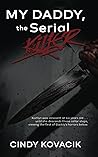 My Daddy, The Serial Killer: a psychological thriller