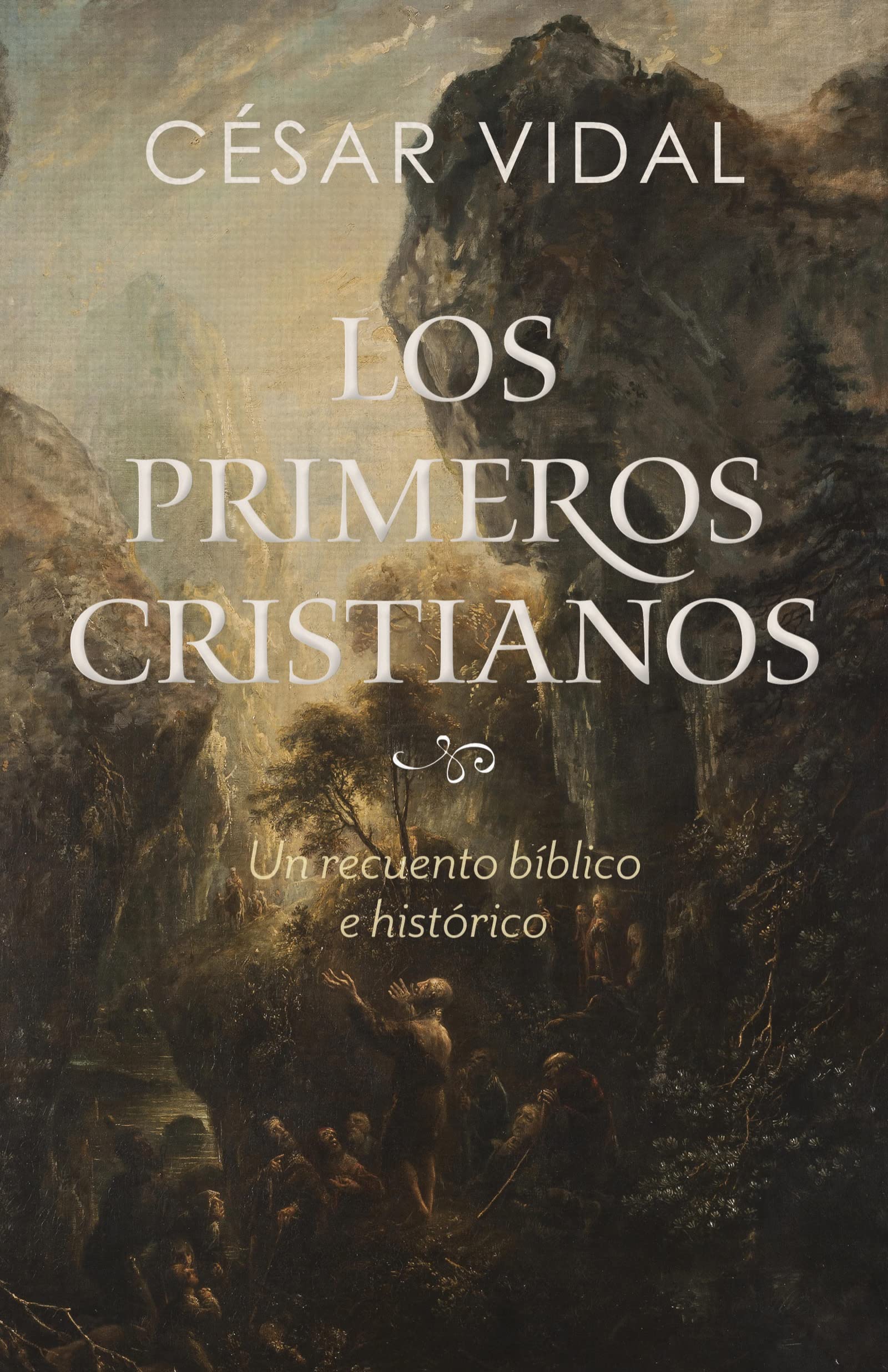 Los Los primeros cristianos: Un recuento bíblico e histórico (Spanish Edition)