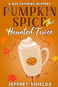 Pumpkin Spice and Haunted Twice