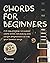 Guitar Chords For Beginners: A 14-Day Program to Master Chord Shifts, Strumming and Longer Progression to Nail Your Favorite Songs.