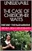 UNBELIEVABLE ~ THE CASE OF CHRISTOPHER WATTS by Brenda Irish Heintzelman