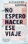 No espero hacer ese viaje: (Sobre las conexiones de Stefan Zweig con Colombia y la locura de la guerra) (Ariel letras) (Spanish Edition)