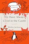 We Have Always Lived in the Castle by Shirley Jackson