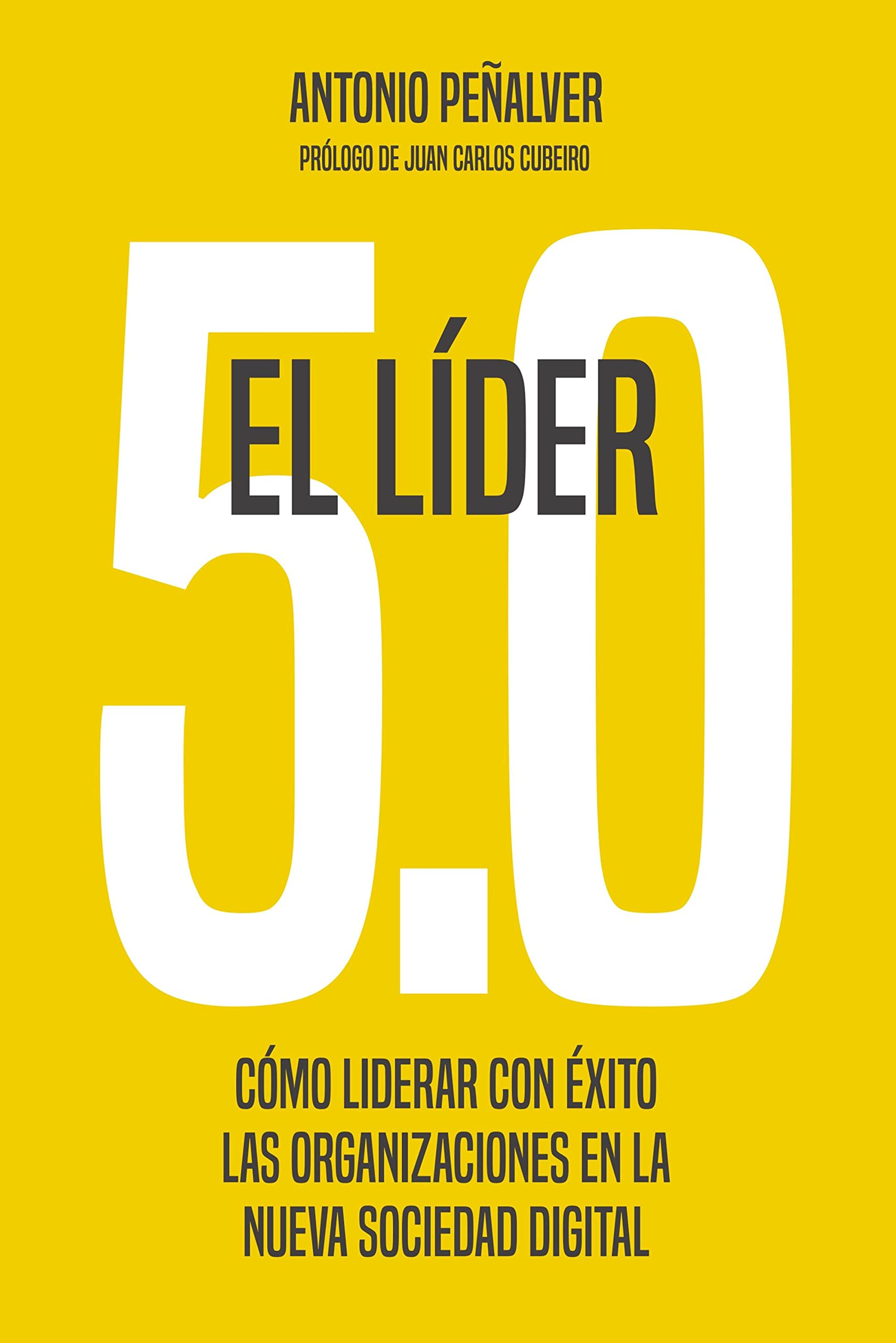 El líder 5.0: Cómo liderar con éxito las organizaciones en la nueva sociedad digital (Gestión 2000) (Spanish Edition)