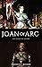Saint Joan of Arc : Life Le...