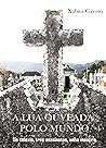 A Lúa Ouveada polo Mundo: Un colexio, tres mortes, unha mentira (Galician Edition) A Lúa Ouveada polo Mundo: Un colexio, tres mortes, unha mentira (Galician Edition)