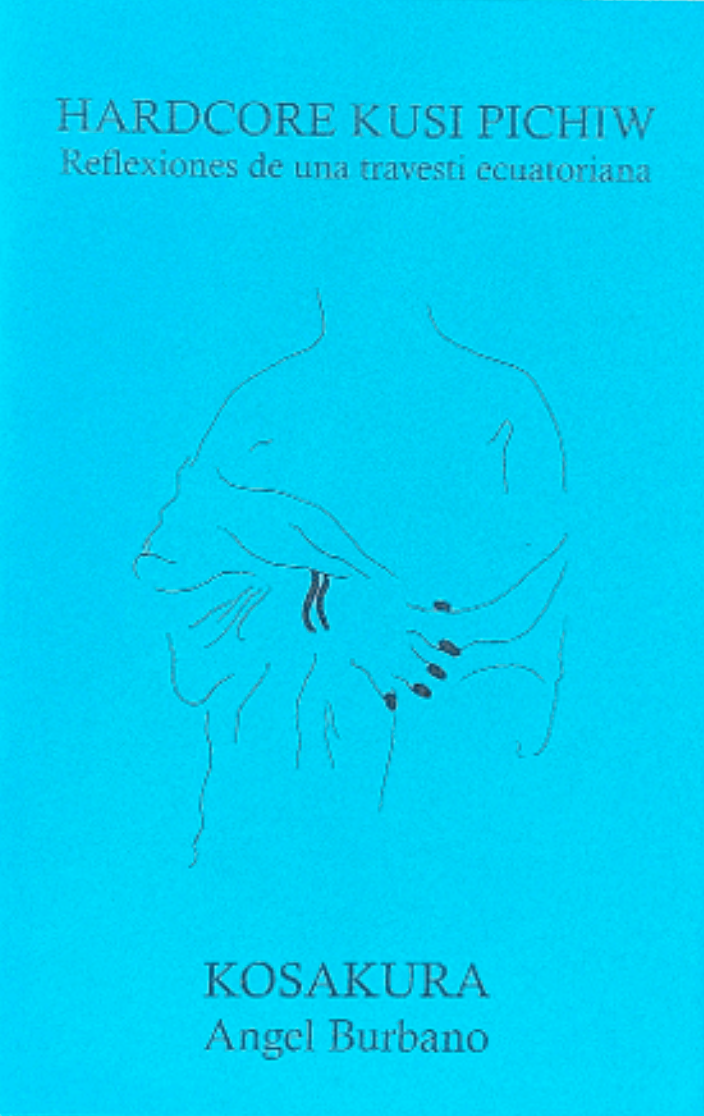 Hardcore Kusi Pichiw: Reflexiones de una travesti ecuatoriana (Unknown Binding)