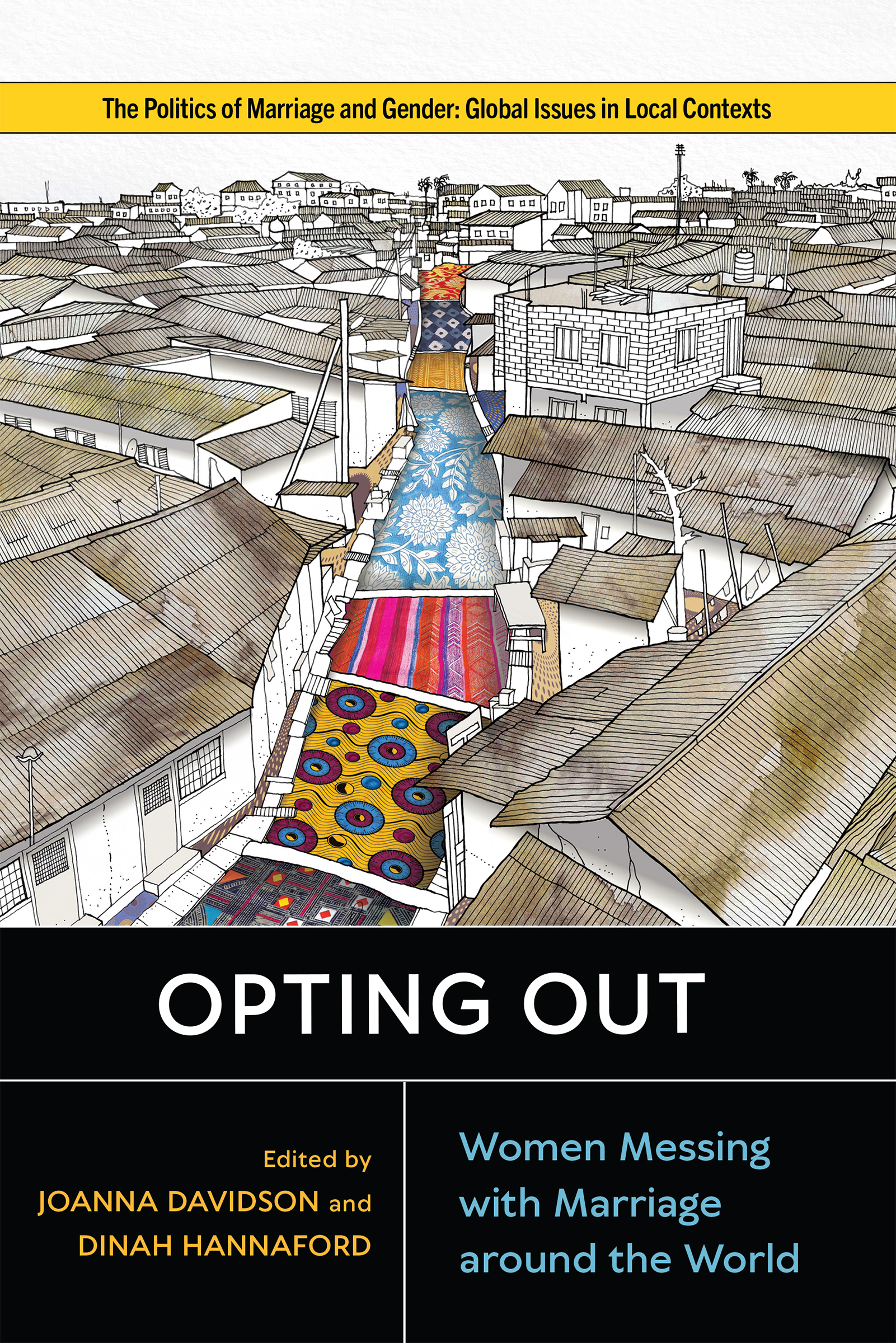 Opting Out: Women Messing with Marriage around the World (Politics of Marriage and Gender: Global Issues in Local Contexts)