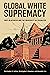 Global White Supremacy: Ant...