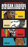 African Leaders of the Twentieth Century, Volume 2: Cabral, Machel, Mugabe, Sirleaf (Ohio Short Histories of Africa)