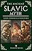 The Ancient Slavic Myth: Al...