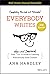 Everybody Writes: Your New and Improved Go-To Guide to Creating Ridiculously Good Content