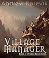 Village Manager by Andrew Karevik