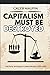 Capitalism Must Be Destroye...