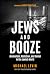 Jews and Booze: Alcoholism, Addiction, and Denial in the Jewish World