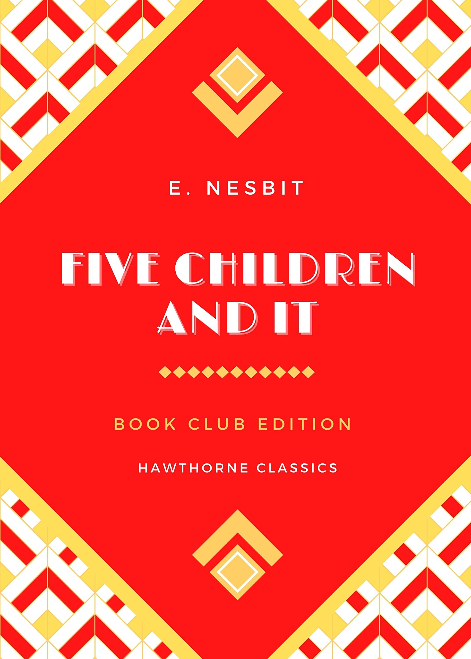 Five Children and It: The Original Classic Edition by E. Nesbit - Unabridged and Annotated For Modern Readers and Children's Book Clubs
