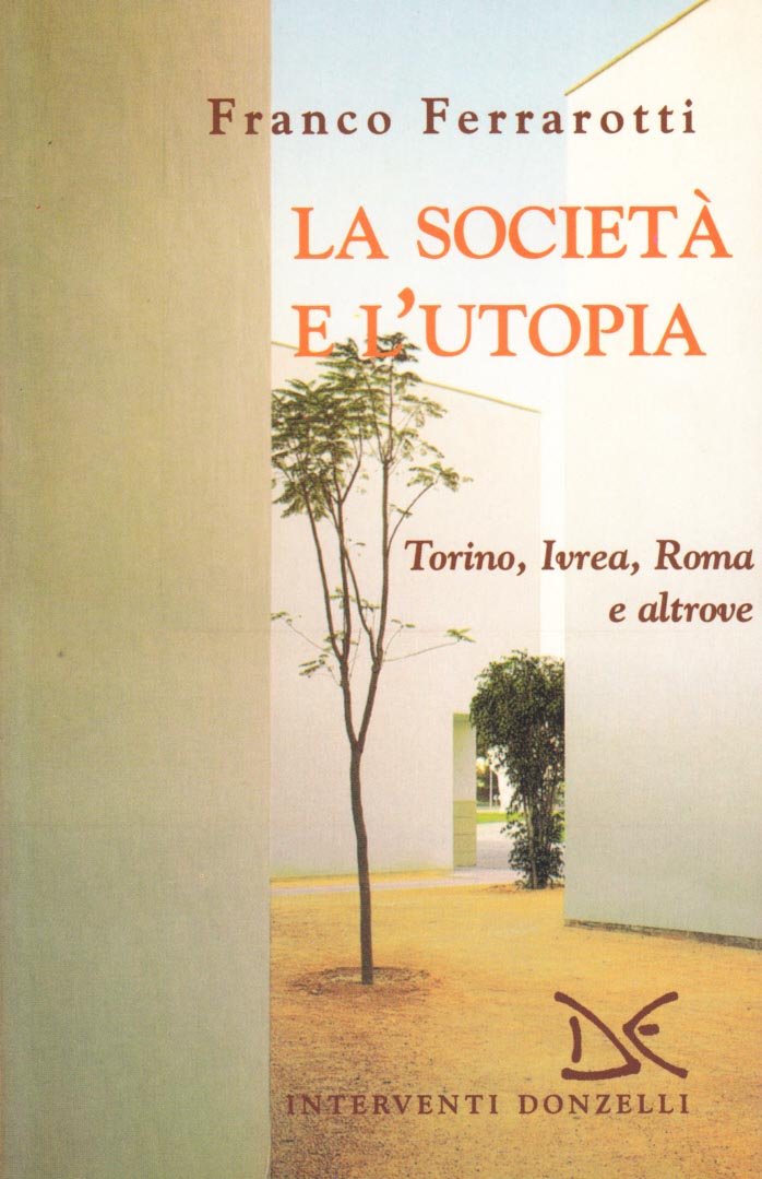 La società e l'utopia: Torino, Ivrea, Roma e altrove