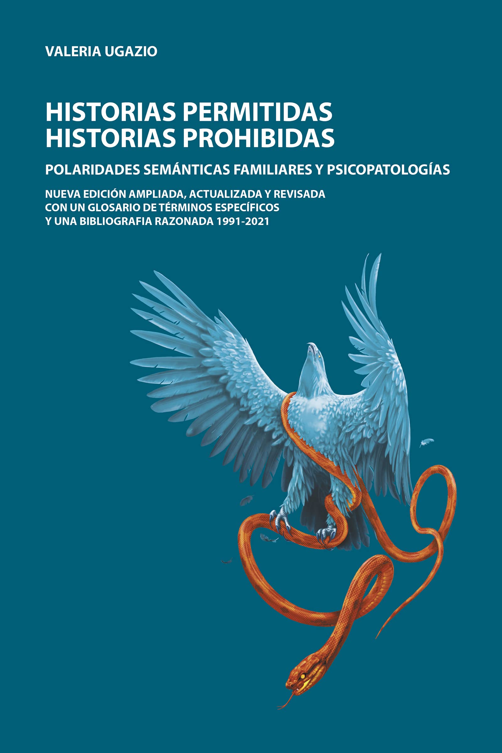 Historias permitidas, historias prohibidas : Polaridades semánticas familiares y psicopatologías. Nueva edición ampliada, actualizada y revisada (Spanish Edition)