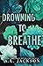 Drowning to Breathe (Bleeding Stars #2)