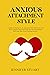 ANXIOUS ATTACHMENT STYLE by Jennifer Stuart