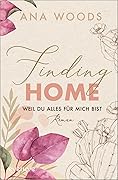 Finding Home: Weil du alles für mich bist