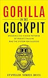 Gorilla in the Cockpit: Breaking the Hidden Patterns of Project Failure and the System for Success