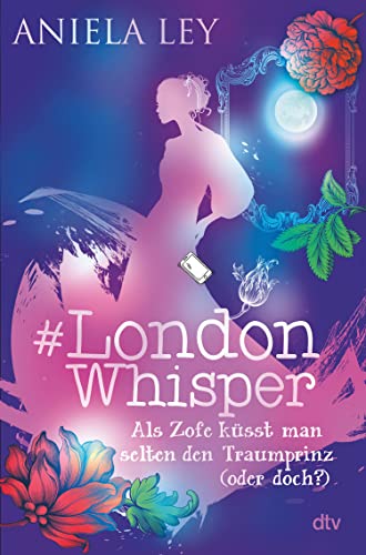 Als Zofe küsst man selten den Traumprinz (oder doch?) (#London Whisper, #3)