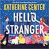 Hello Stranger by Katherine Center