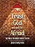 Trust God and Don’t Be Afraid by Jean Stapleton