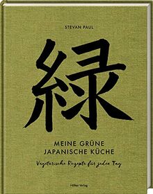 Meine Grüne Japanische Küche - Vegetarische Rezepte für jeden Tag (Hardcover)