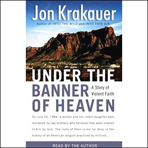 Under the Banner of Heaven: A Story of Violent Faith